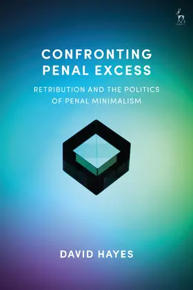 Hayes |  Confronting Penal Excess: Retribution and the Politics of Penal Minimalism | Buch |  Sack Fachmedien