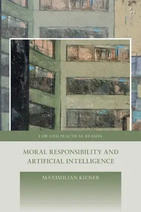 Kiener |  Moral Responsibility and Artificial Intelligence | Buch |  Sack Fachmedien