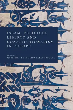 Hill KC / Papadopoulou |  Islam, Religious Liberty and Constitutionalism in Europe | Buch |  Sack Fachmedien