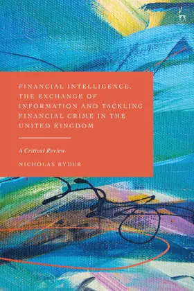 Ryder |  Financial Intelligence, the Exchange of Information and Tackling Financial Crime in the United Kingdom | Buch |  Sack Fachmedien