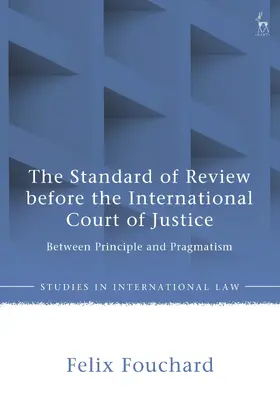 Fouchard |  The Standard of Review before the International Court of Justice | Buch |  Sack Fachmedien