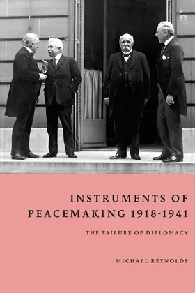 Reynolds |  Instruments of Peacemaking 1918-1941 | Buch |  Sack Fachmedien