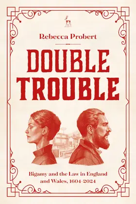 Probert |  Double Trouble: Bigamy and the Law in England and Wales, 1604-2024 | Buch |  Sack Fachmedien