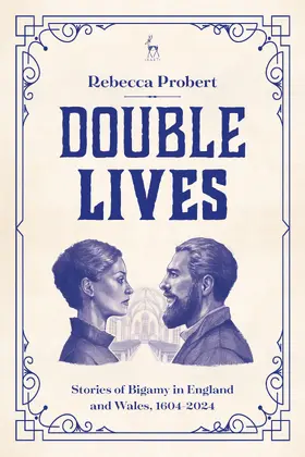 Probert |  Double Lives: Stories of Bigamy in England and Wales, 1604-2024 | Buch |  Sack Fachmedien