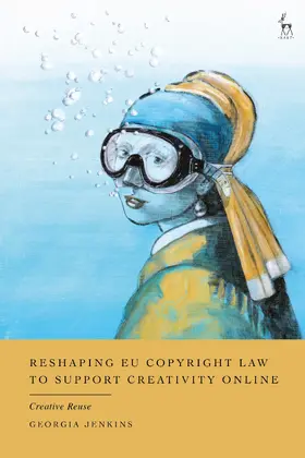 Jenkins |  Reshaping EU Copyright Law to Support Creativity Online | Buch |  Sack Fachmedien