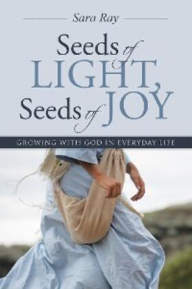 Ray |  Seeds of Light, Seeds of Joy | eBook | Sack Fachmedien