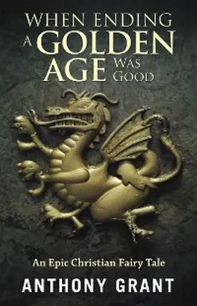 Grant |  When Ending a Golden Age Was Good | eBook | Sack Fachmedien