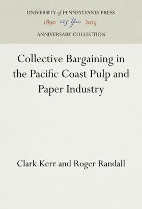 Kerr / Randall |  Collective Bargaining in the Pacific Coast Pulp and Paper Industry | Buch |  Sack Fachmedien