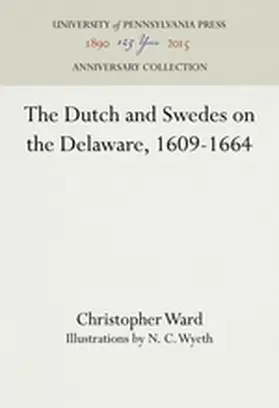 Ward |  The Dutch and Swedes on the Delaware, 1609-1664 | Buch |  Sack Fachmedien