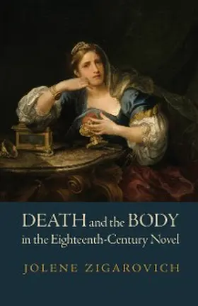 Zigarovich |  Death and the Body in the Eighteenth-Century Novel | eBook | Sack Fachmedien