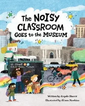 Shanté |  The Noisy Classroom Goes to the Museum | eBook | Sack Fachmedien