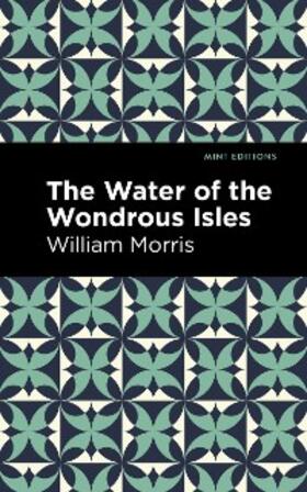 Morris |  The Water of the Wonderous Isles | eBook | Sack Fachmedien