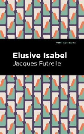 Futrelle |  Elusive Isabel | eBook | Sack Fachmedien