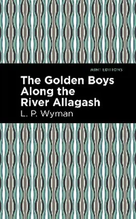 Wyman |  The Golden Boys Along the River Allagash | eBook | Sack Fachmedien