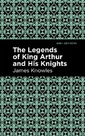 Knowles |  The Legends of King Arthur and His Knights | eBook | Sack Fachmedien