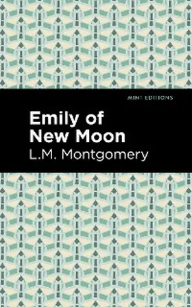 Montgomery |  Emily of New Moon | eBook | Sack Fachmedien