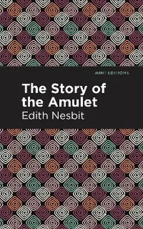 Nesbit |  The Story of the Amulet | eBook | Sack Fachmedien