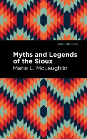 Mclaughlin |  Myths and Legends of the Sioux | eBook | Sack Fachmedien