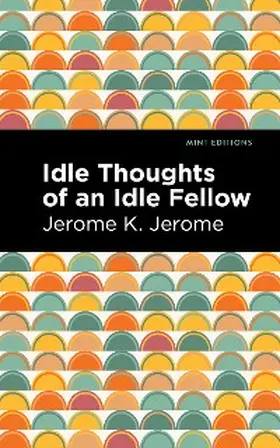 Jerome |  Idle Thoughts of an Idle Fellow | eBook | Sack Fachmedien