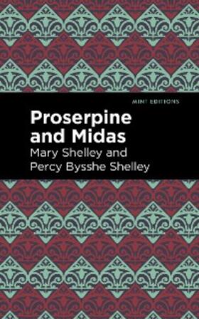 Shelley |  Proserpine and Midas | eBook | Sack Fachmedien