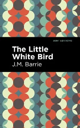 Barrie |  The Little White Bird | eBook | Sack Fachmedien