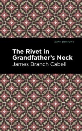Cabell |  The Rivet in Grandfather's Neck | eBook | Sack Fachmedien