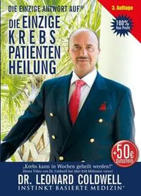 Coldwell |  Coldwell, L: EINZIGE Krebspatientenheilung® | Buch |  Sack Fachmedien