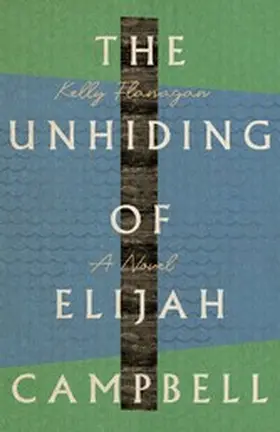 Flanagan |  The Unhiding of Elijah Campbell | eBook | Sack Fachmedien