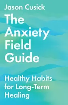 Cusick |  Anxiety Field Guide | eBook | Sack Fachmedien