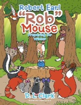 Clark |  Robert Earl "Rob" the Mouse | eBook | Sack Fachmedien