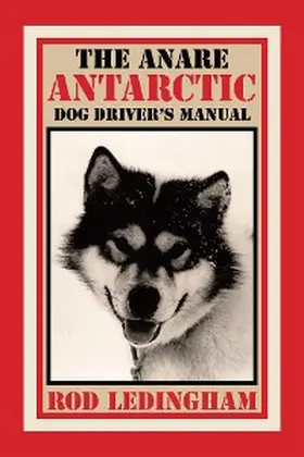 Ledingham |  The Anare Antarctic Dog Driver'S Manual | eBook | Sack Fachmedien