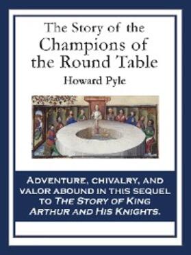 Pyle |  The Story of the Champions of the Round Table | eBook | Sack Fachmedien