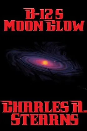 Stearns |  B-12's Moon Glow | eBook | Sack Fachmedien