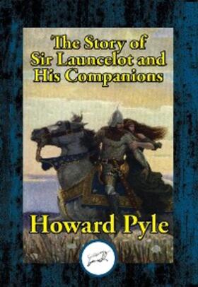 Pyle |  The Story of Sir Launcelot and His Companions | eBook | Sack Fachmedien