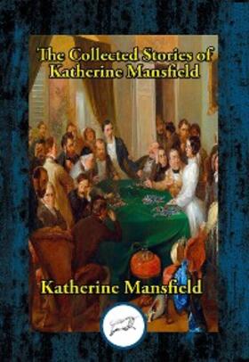 Mansfield |  Collected Stories of Katherine Mansfield | eBook | Sack Fachmedien