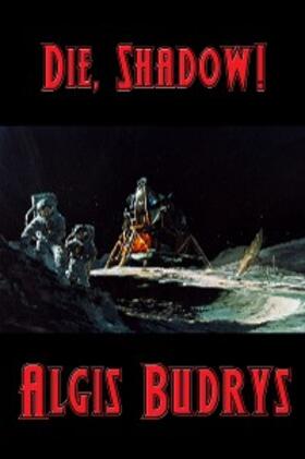 Budrys |  Die, Shadow! | eBook | Sack Fachmedien