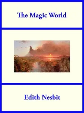 Nesbit |  The Magic World | eBook | Sack Fachmedien