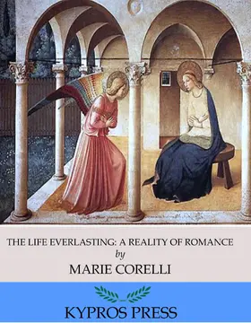 Corelli |  The Life Everlasting: A Reality of Romance | eBook | Sack Fachmedien