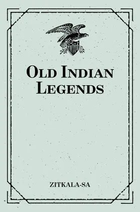 Zitkala-Sa |  Old Indian Legends | eBook | Sack Fachmedien
