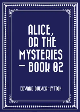 Bulwer-Lytton |  Alice, or the Mysteries - Book 02 | eBook | Sack Fachmedien