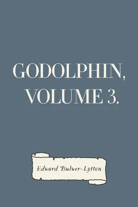 Bulwer-Lytton | Godolphin, Volume 3. | E-Book | sack.de