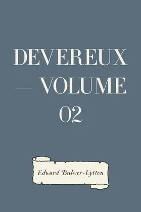 Bulwer-Lytton |  Devereux - Volume 02 | eBook | Sack Fachmedien