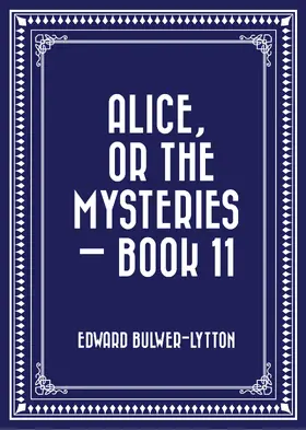 Bulwer-Lytton |  Alice, or the Mysteries - Book 11 | eBook | Sack Fachmedien