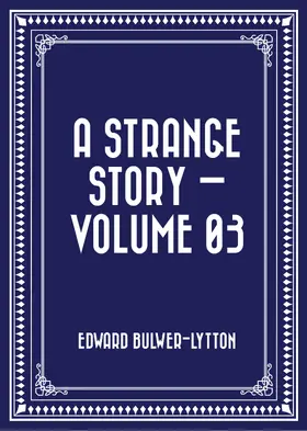 Bulwer-Lytton |  A Strange Story - Volume 03 | eBook | Sack Fachmedien