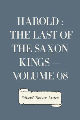 Bulwer-Lytton |  Harold : the Last of the Saxon Kings - Volume 08 | eBook | Sack Fachmedien