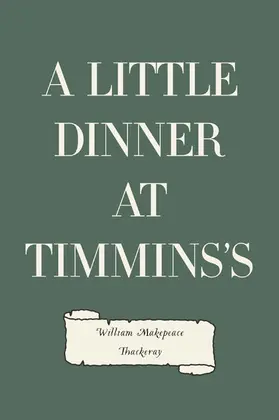 Makepeace Thackeray |  A Little Dinner at Timmins's | eBook | Sack Fachmedien