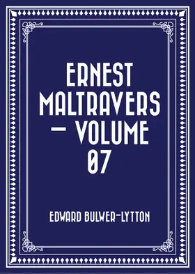 Bulwer-Lytton |  Ernest Maltravers - Volume 07 | eBook | Sack Fachmedien