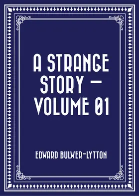 Bulwer-Lytton |  A Strange Story - Volume 01 | eBook | Sack Fachmedien