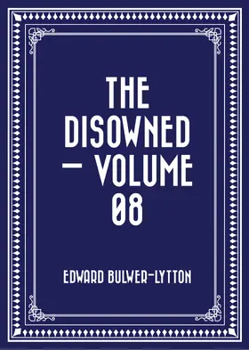 Bulwer-Lytton |  The Disowned - Volume 08 | eBook | Sack Fachmedien