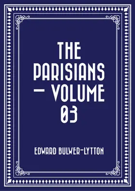 Bulwer-Lytton |  The Parisians - Volume 03 | eBook | Sack Fachmedien